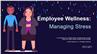 Employee Wellness: Managing Stress