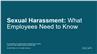 Sexual Harassment:  What Employees Need to Know