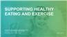 Supporting Healthy Eating and Exercise