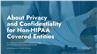 About Privacy and Confidentiality for Non-HIPAA Covered Entities