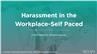 Harassment in the Workplace Self-Paced